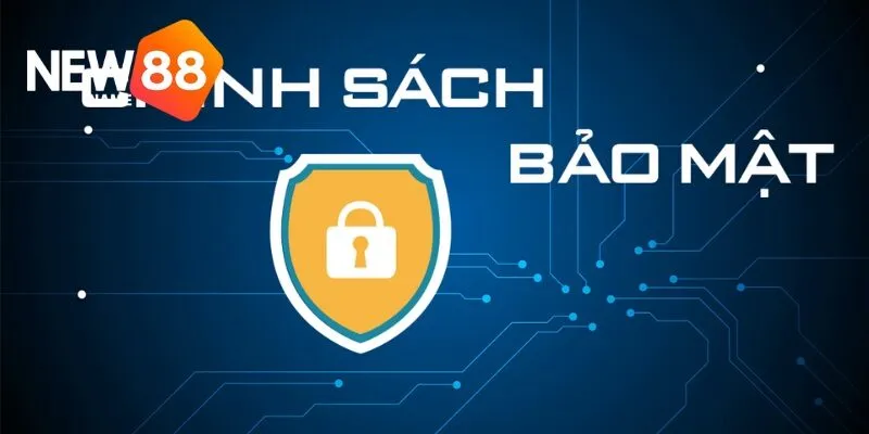 Chính Sách Bảo Mật New88 1 Chính Sách Bảo Mật New88